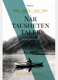 Når tausheten taler. Bind I: Jorden 1872-1904