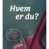 "Hvem er du?"